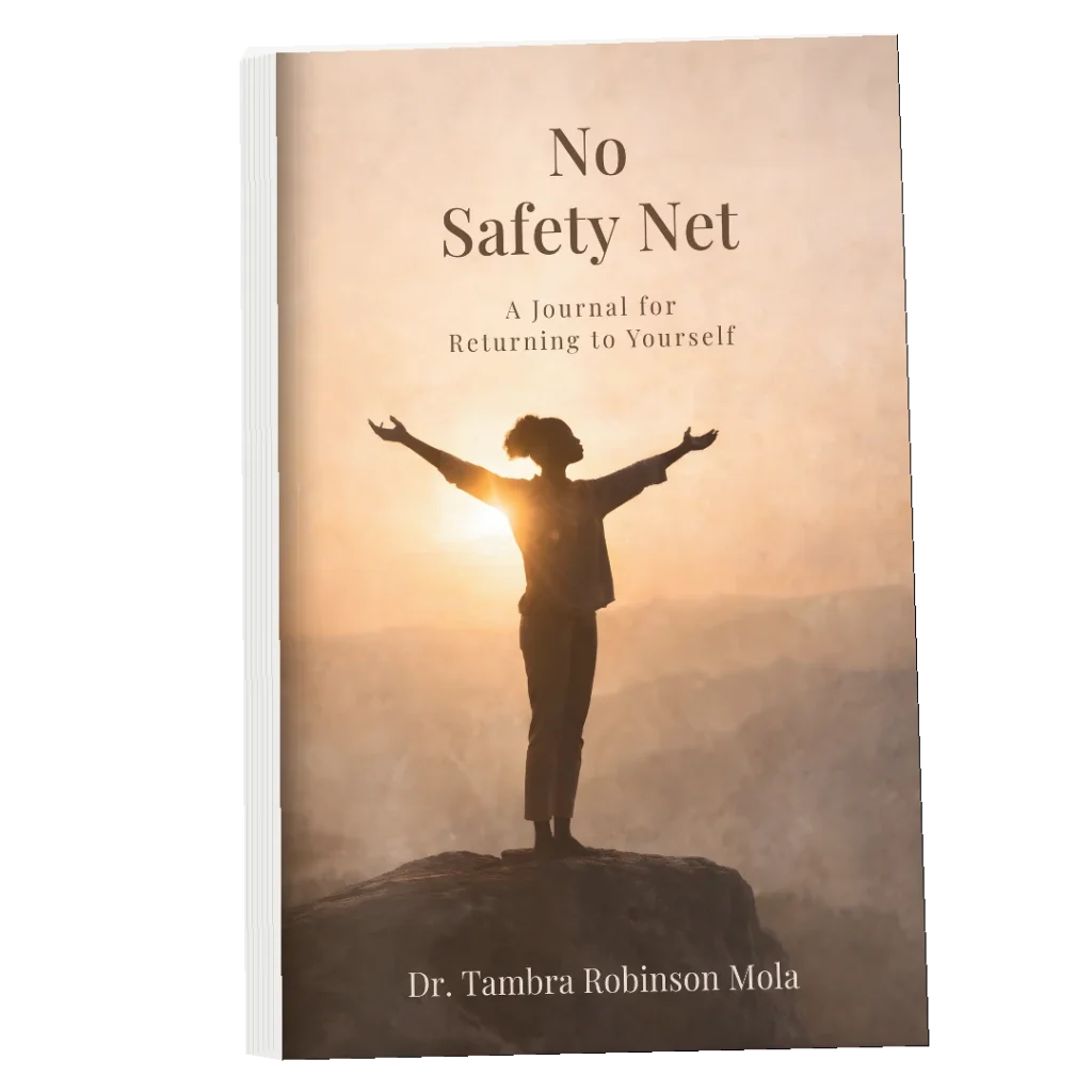 No Safety Net: A Journal for Returning to Yourself by Dr. Tambra Robinson Mola